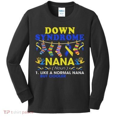 Down Syndrome Nana Definition Cooler Proud Down Awareness Kids Long Sleeve Shirt