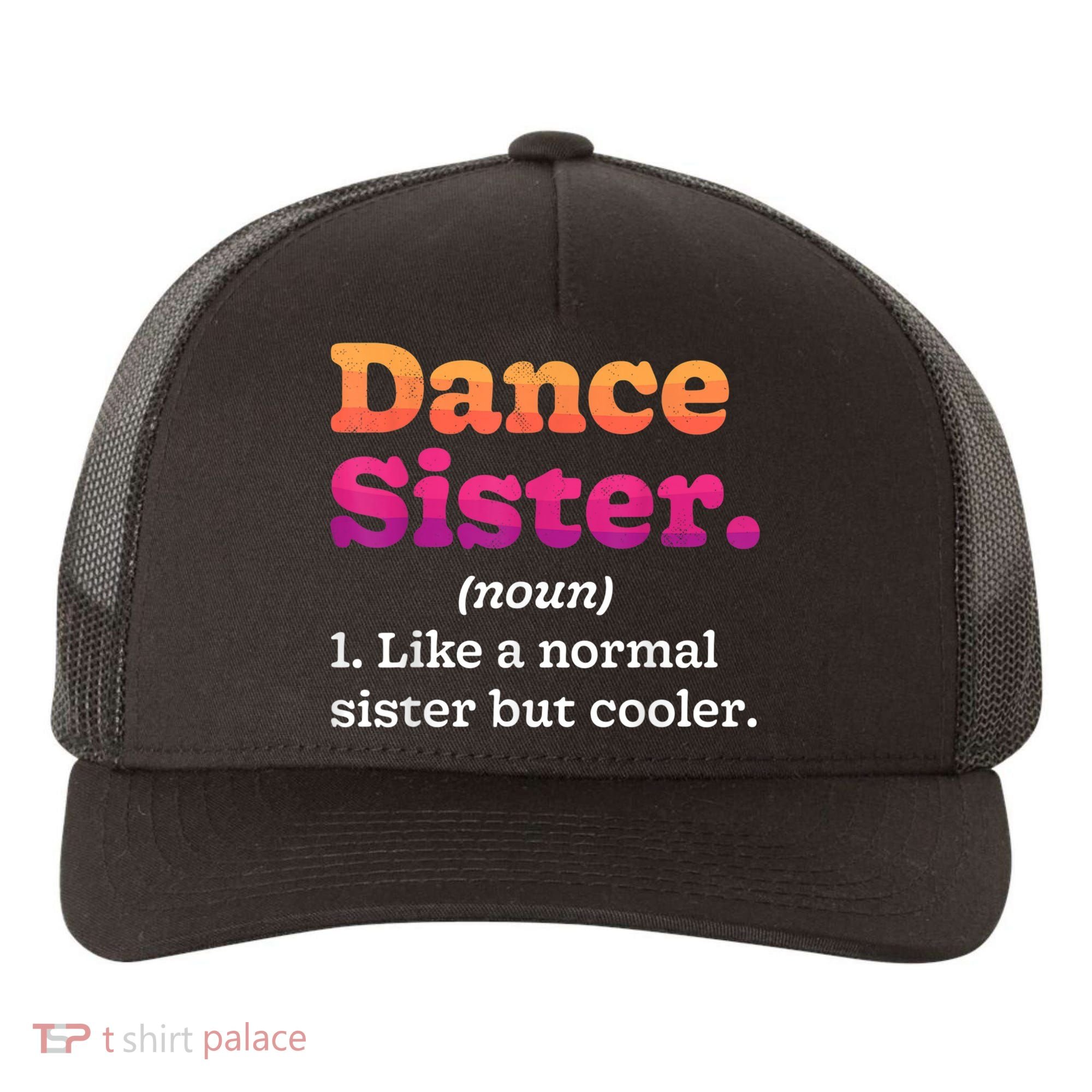 Dance Sister Noun Definition Dancing Girls Dancer Dictionary Yupoong Adult 5-Panel Trucker Hat