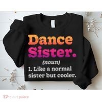 Dance Sister Noun Definition Dancing Girls Dancer Dictionary Sweatshirt thumb 2