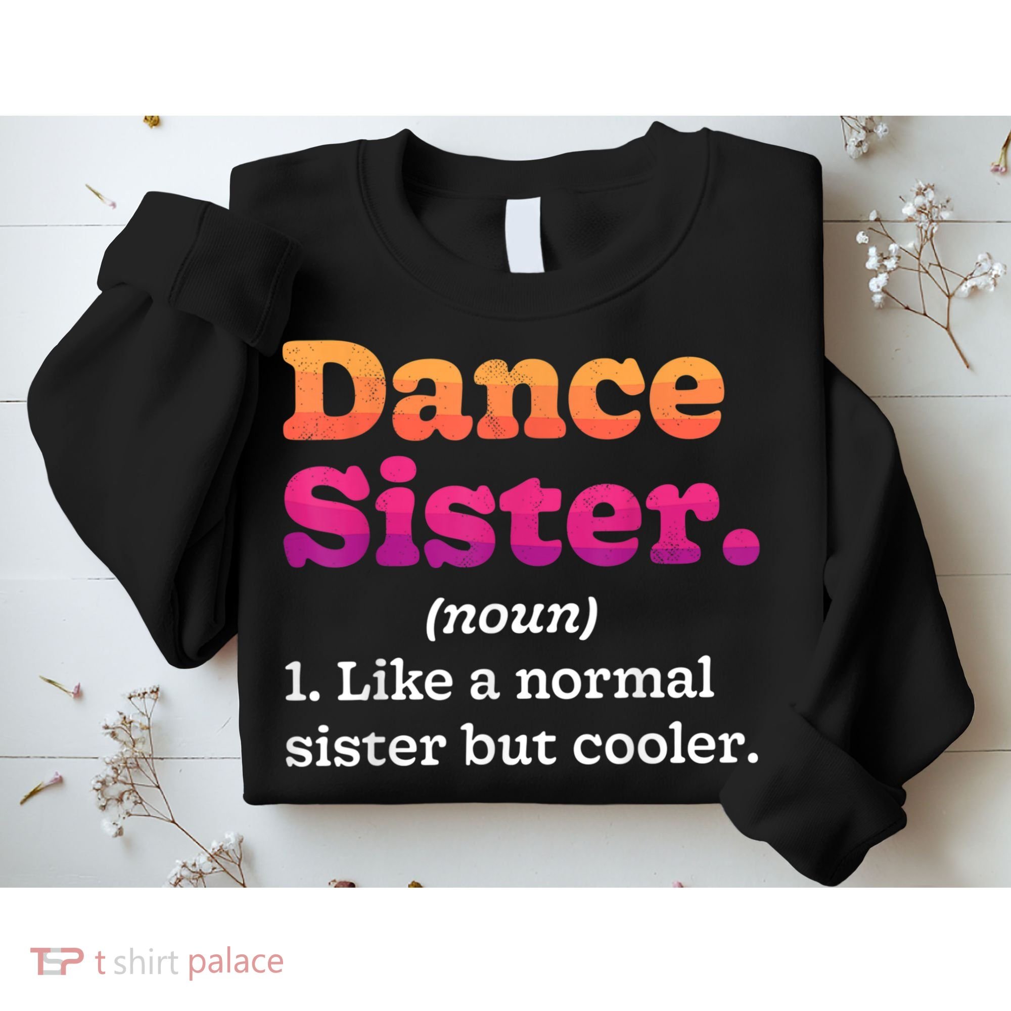 Dance Sister Noun Definition Dancing Girls Dancer Dictionary Sweatshirt