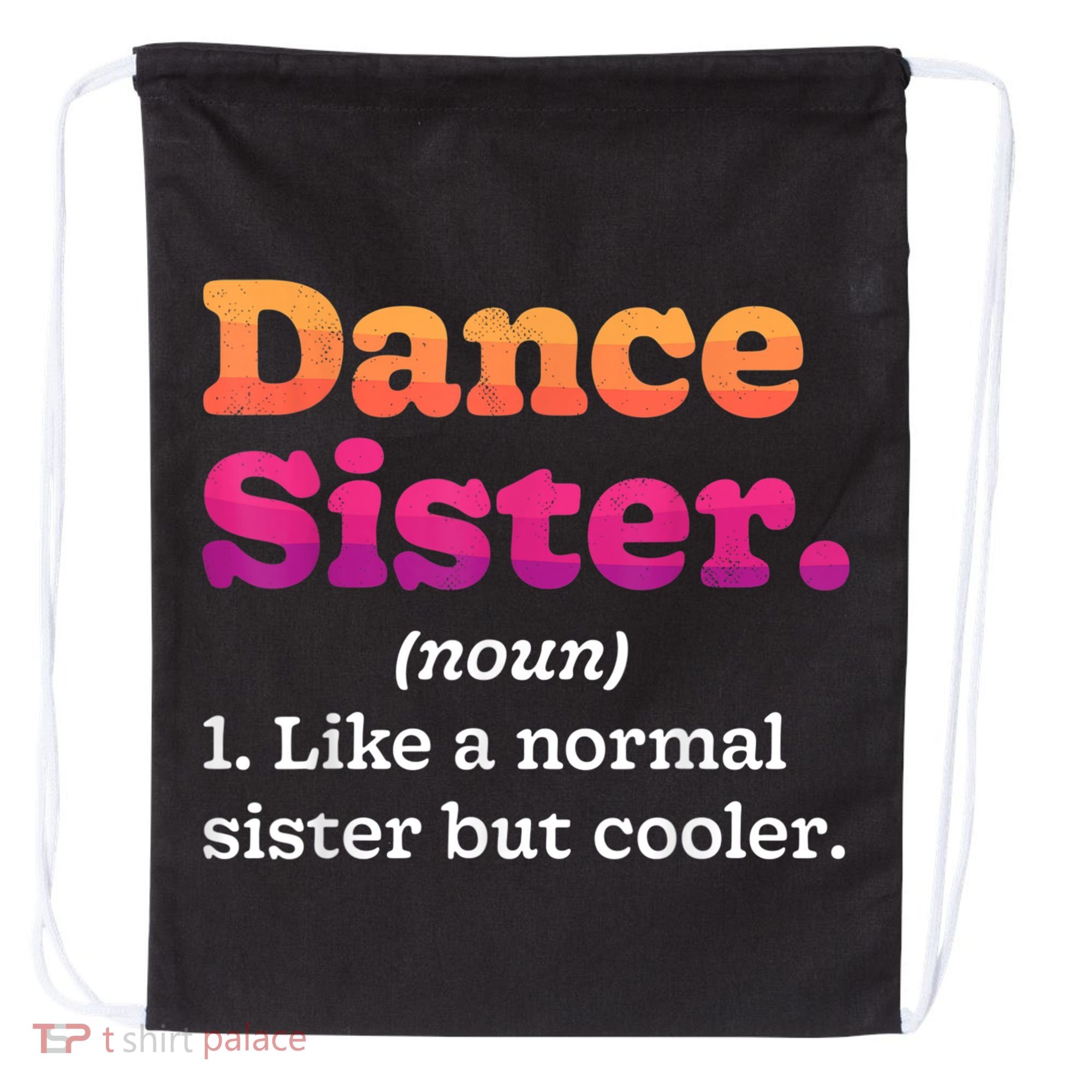 Dance Sister Noun Definition Dancing Girls Dancer Dictionary Drawstring Bag