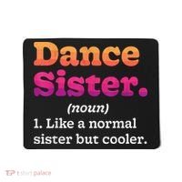 Dance Sister Noun Definition Dancing Girls Dancer Dictionary Mousepad thumb 0
