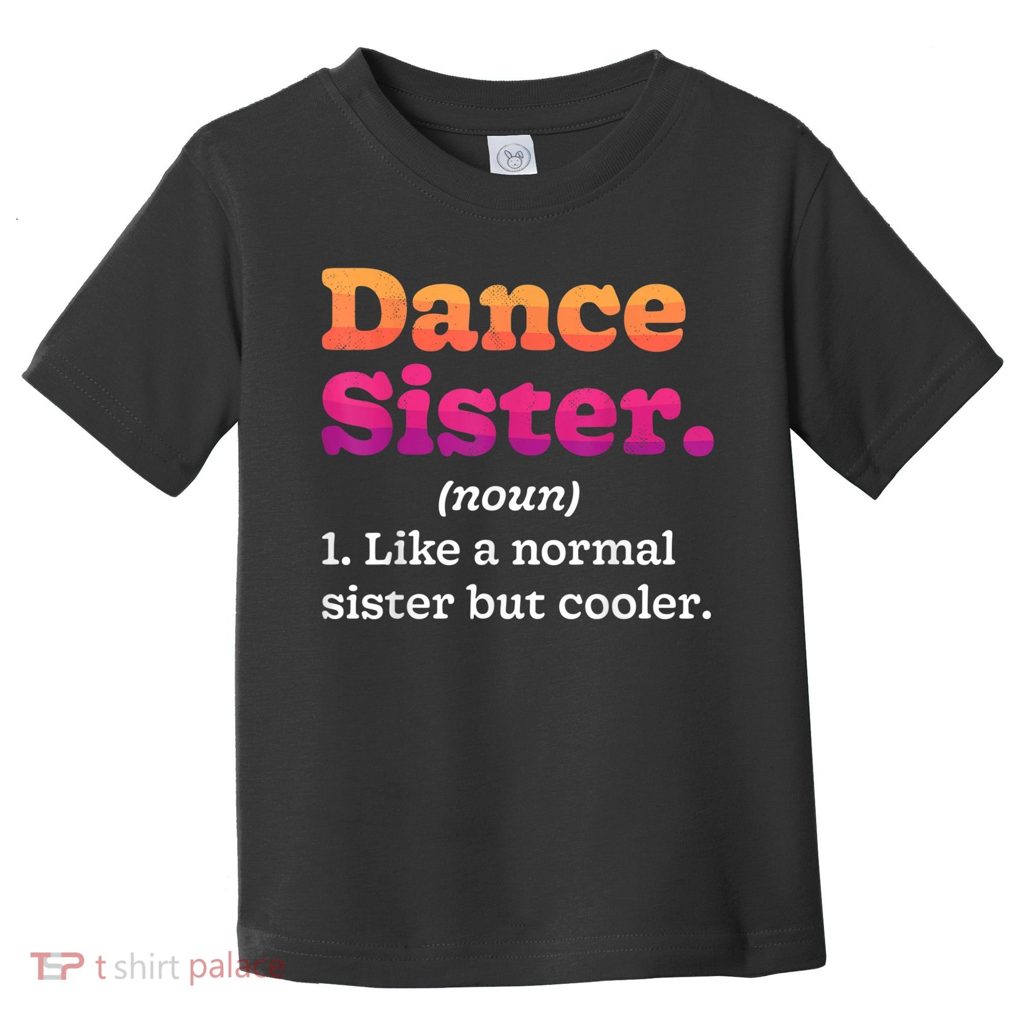 Dance Sister Noun Definition Dancing Girls Dancer Dictionary Toddler T-Shirt