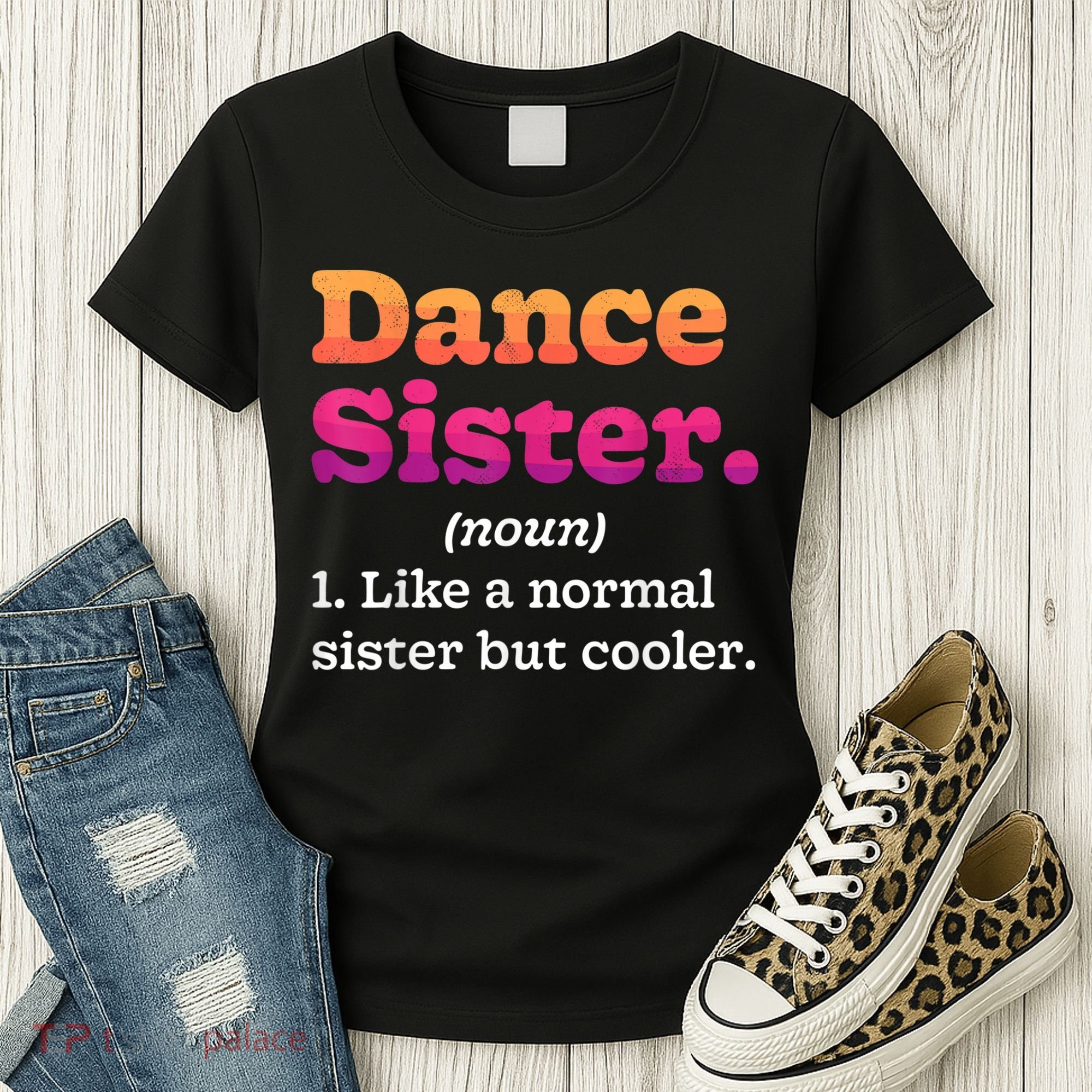 Dance Sister Noun Definition Dancing Girls Dancer Dictionary Women's T-Shirt