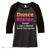 Dance Sister Noun Definition Dancing Girls Dancer Dictionary Women's Tri-Blend 3/4-Sleeve Raglan Shirt thumb 0