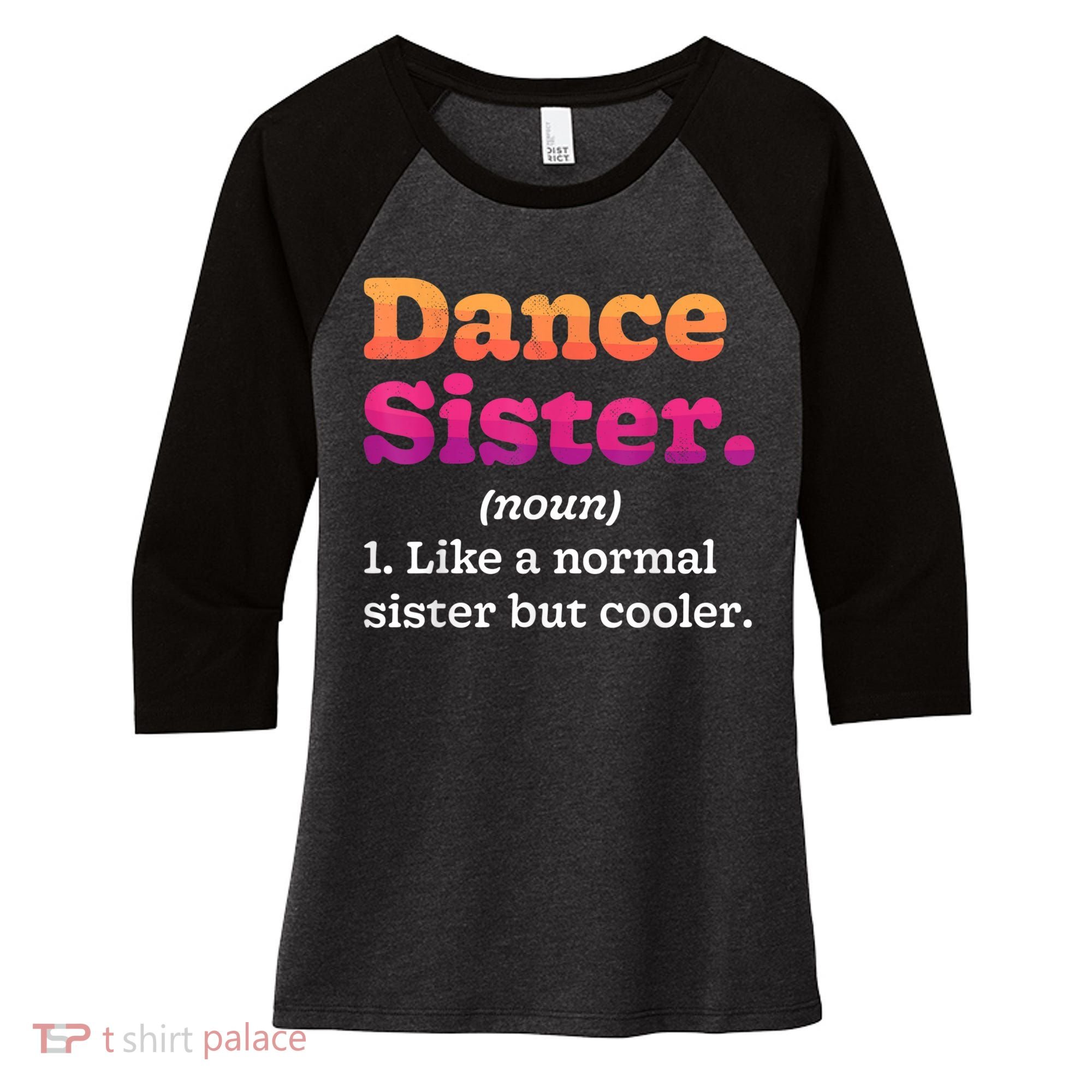 Dance Sister Noun Definition Dancing Girls Dancer Dictionary Women's Tri-Blend 3/4-Sleeve Raglan Shirt