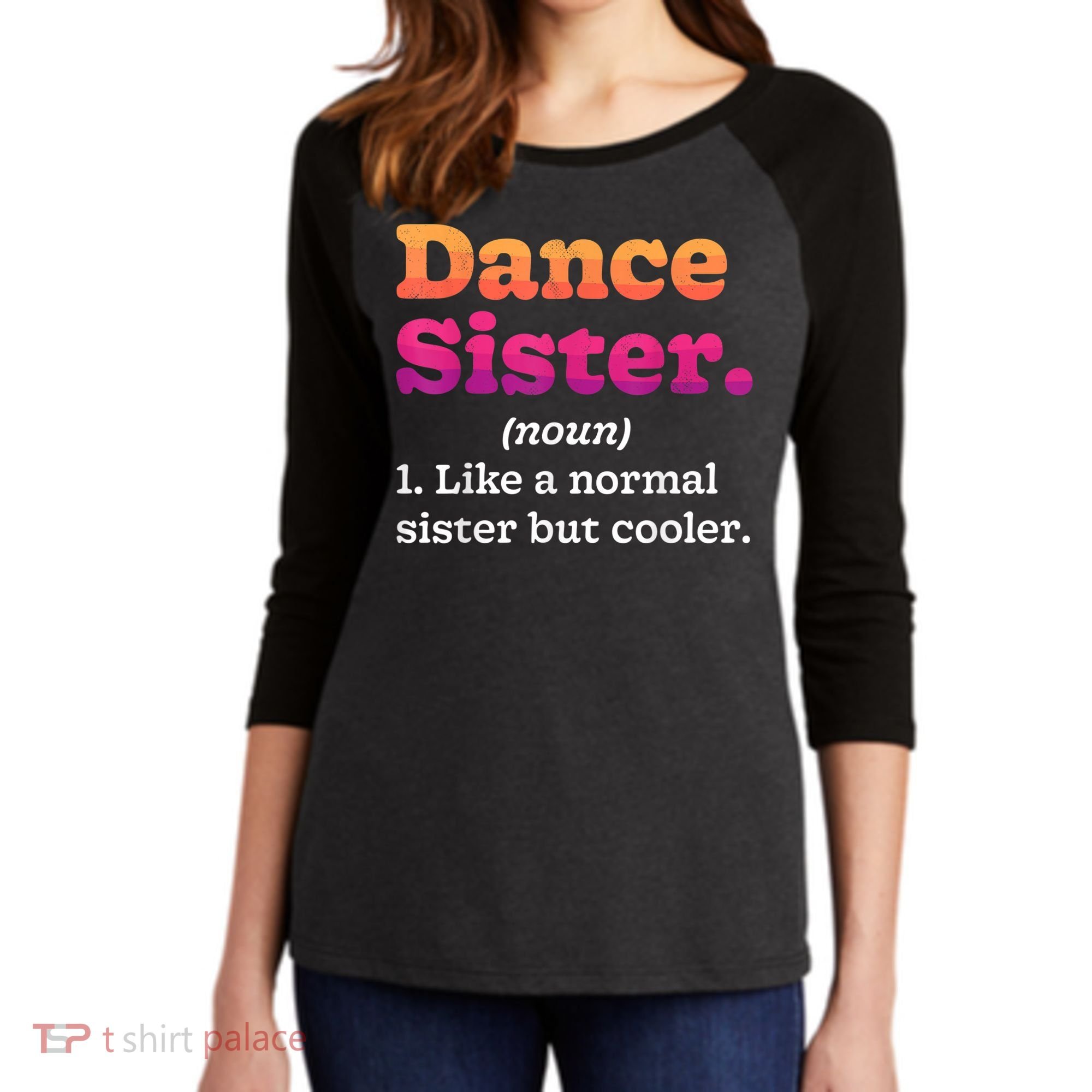 Dance Sister Noun Definition Dancing Girls Dancer Dictionary Women's Tri-Blend 3/4-Sleeve Raglan Shirt