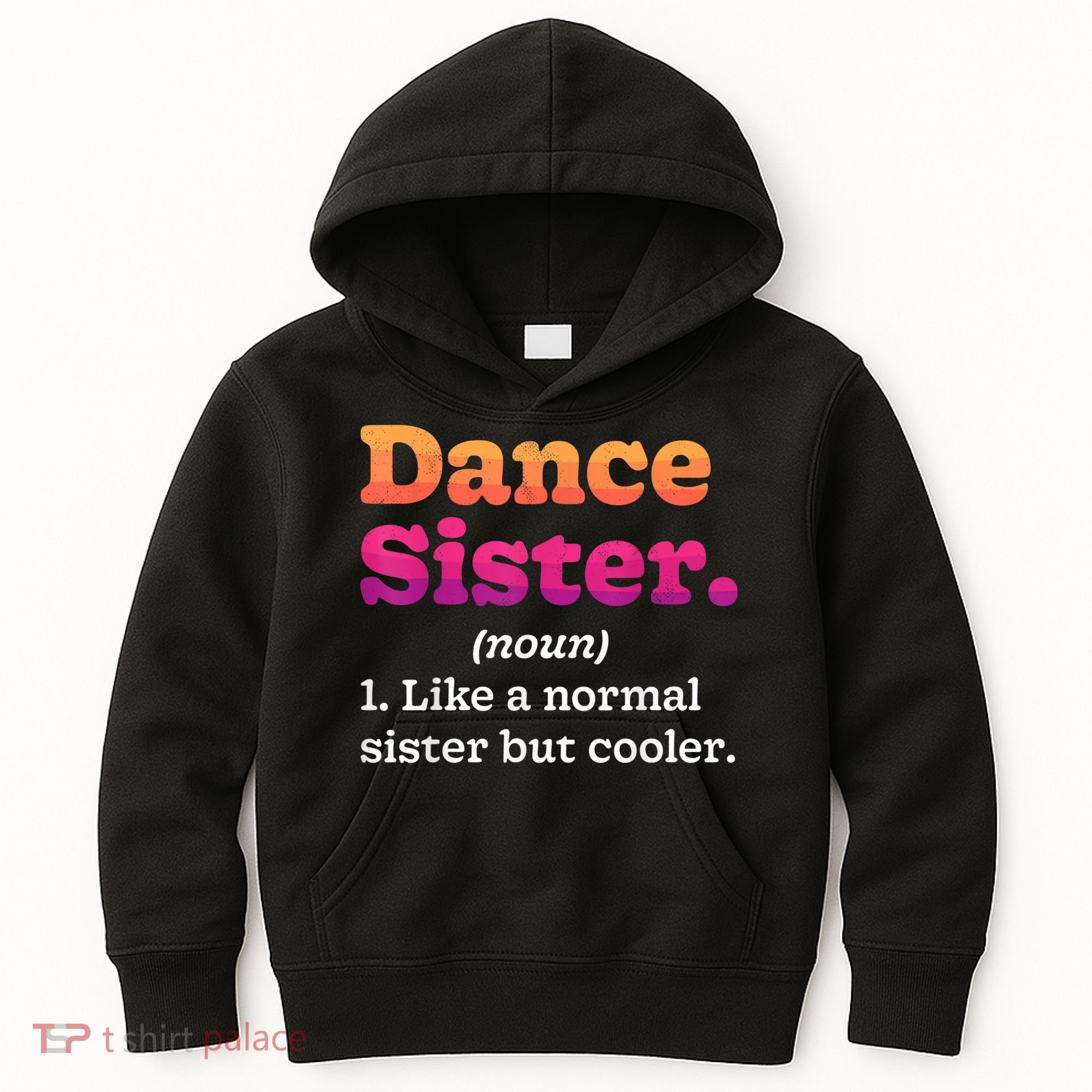 Dance Sister Noun Definition Dancing Girls Dancer Dictionary Kids Hoodie
