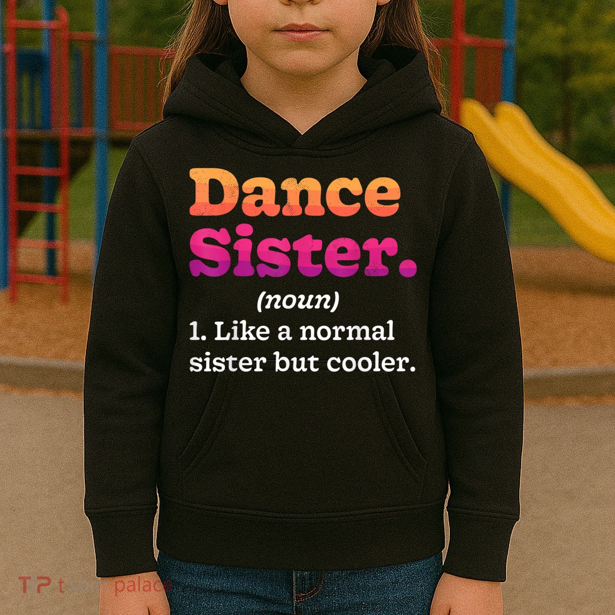 Dance Sister Noun Definition Dancing Girls Dancer Dictionary Kids Hoodie