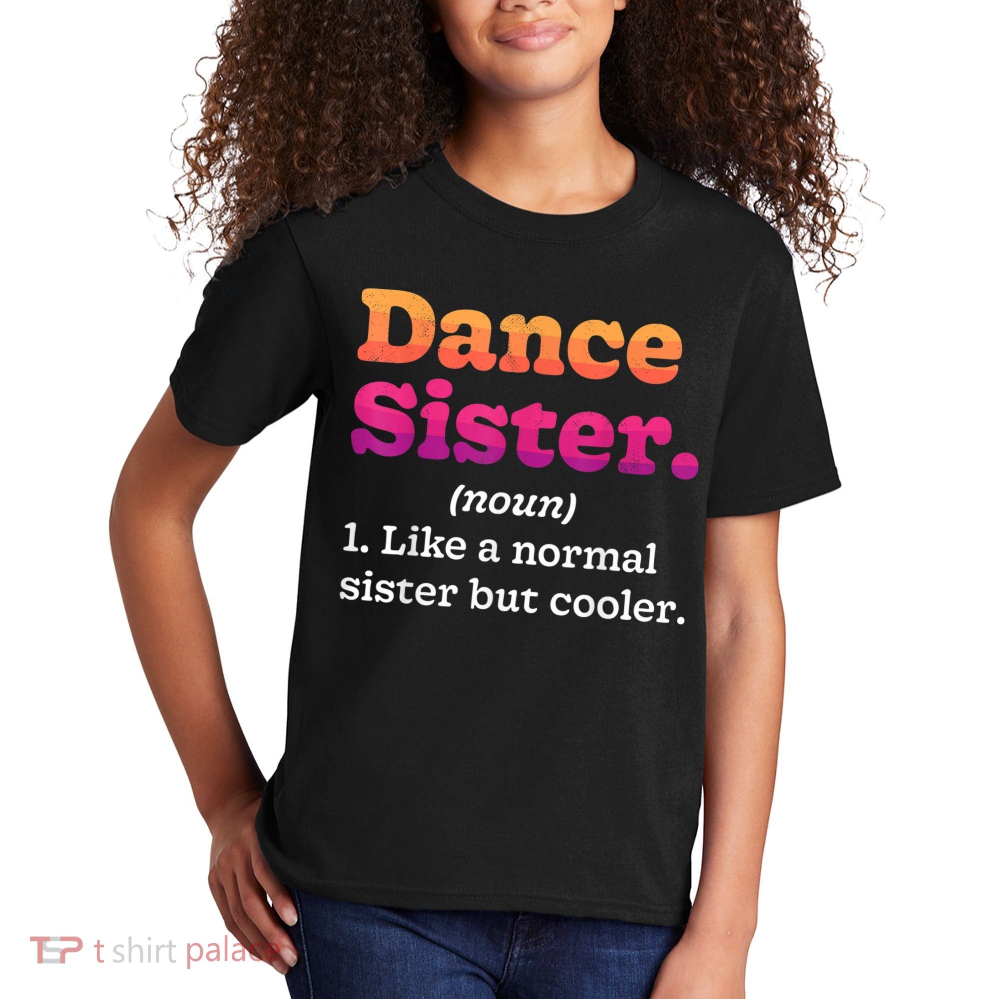 Dance Sister Noun Definition Dancing Girls Dancer Dictionary Kids T-Shirt