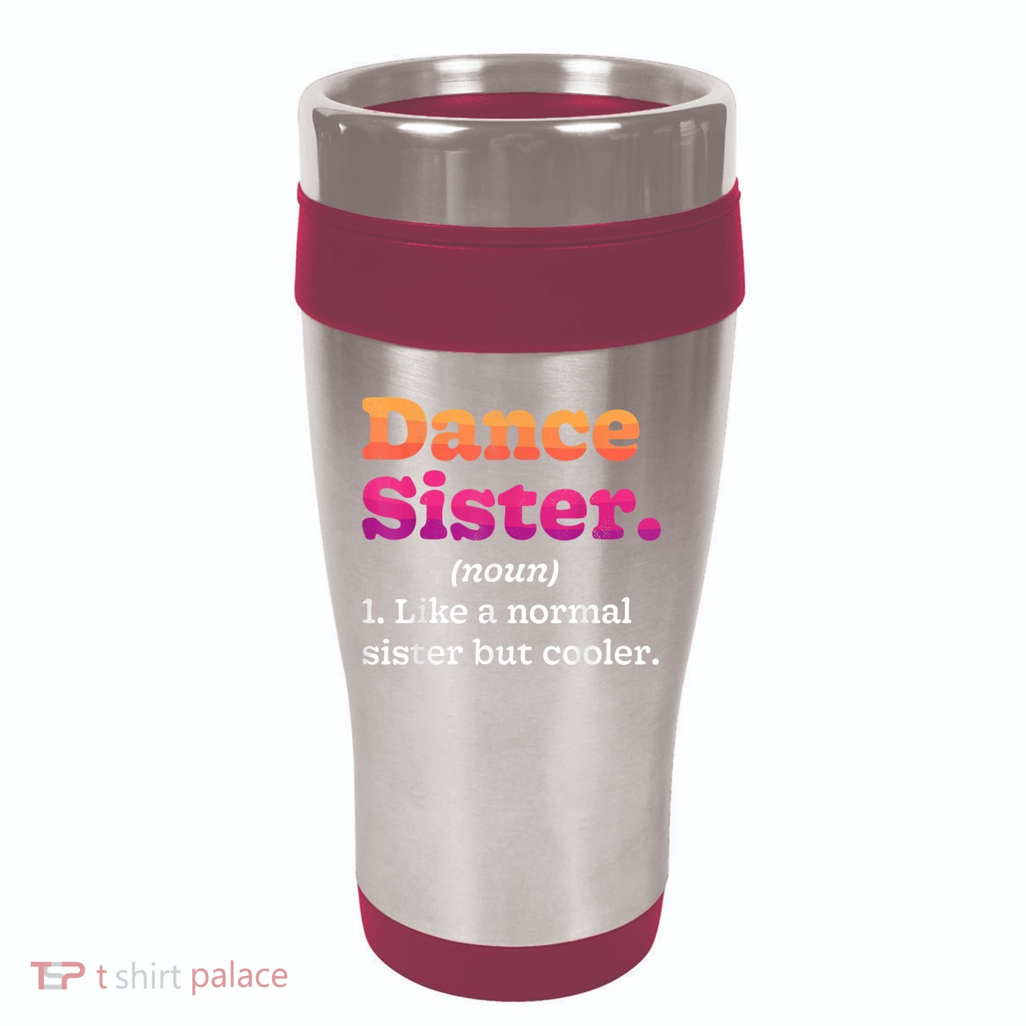Dance Sister Noun Definition Dancing Girls Dancer Dictionary 16oz Travel Tumbler