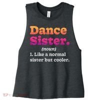 Dance Sister Noun Definition Dancing Girls Dancer Dictionary Women's Racerback Cropped Tank thumb 0