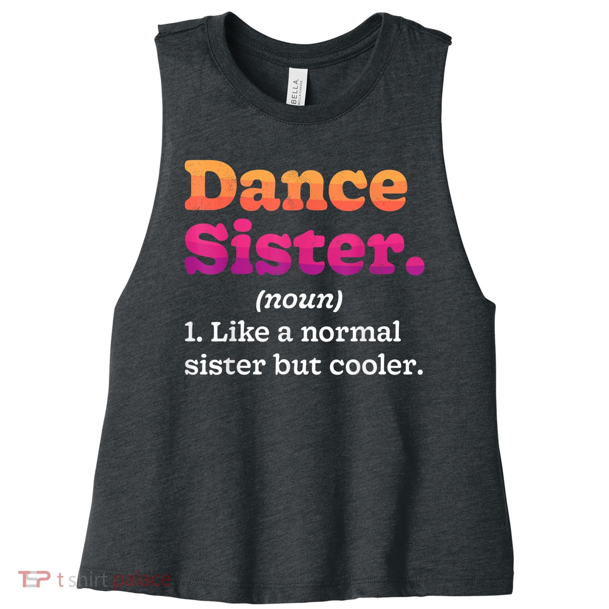 Dance Sister Noun Definition Dancing Girls Dancer Dictionary Women's Racerback Cropped Tank