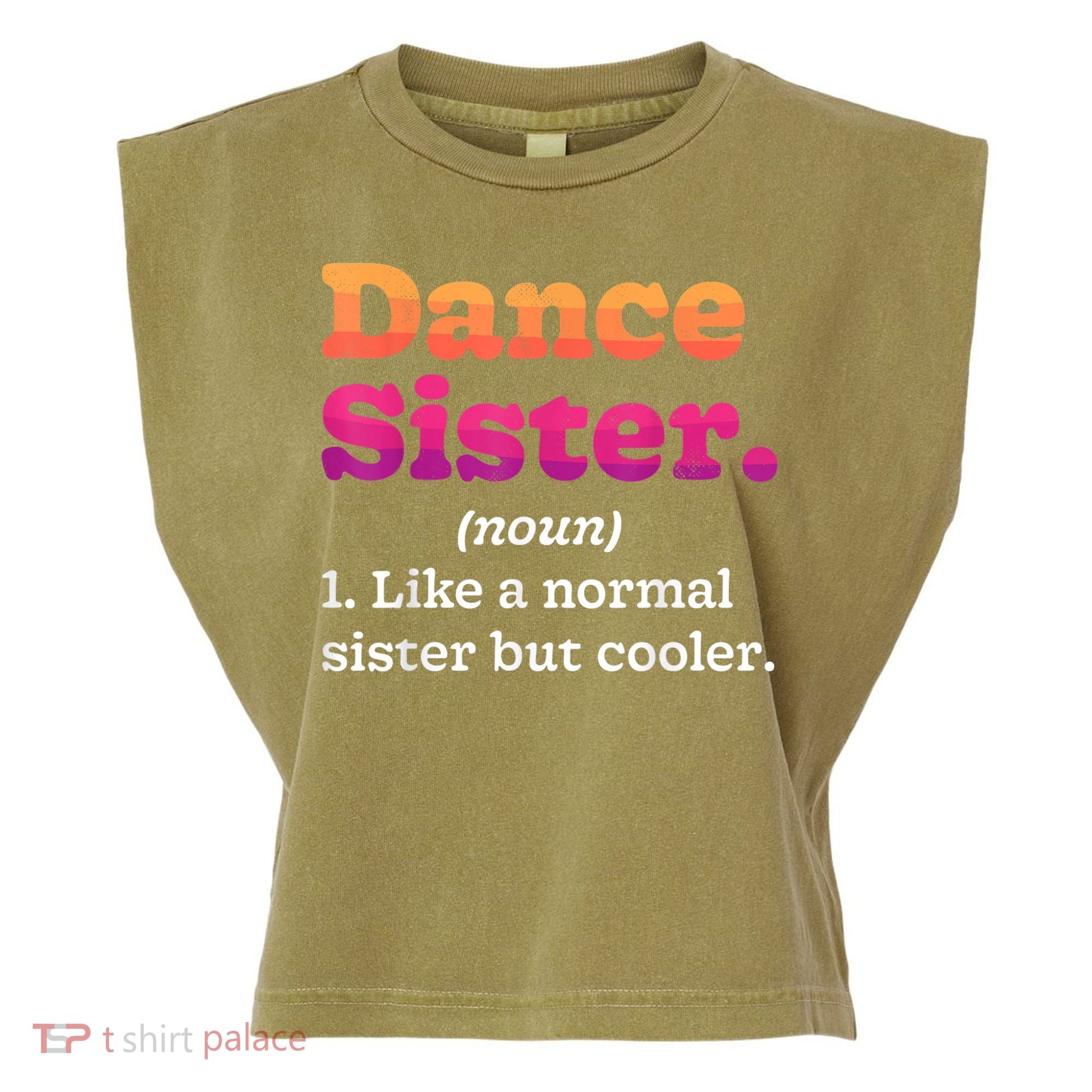 Dance Sister Noun Definition Dancing Girls Dancer Dictionary Garment-Dyed Women's Muscle Tee