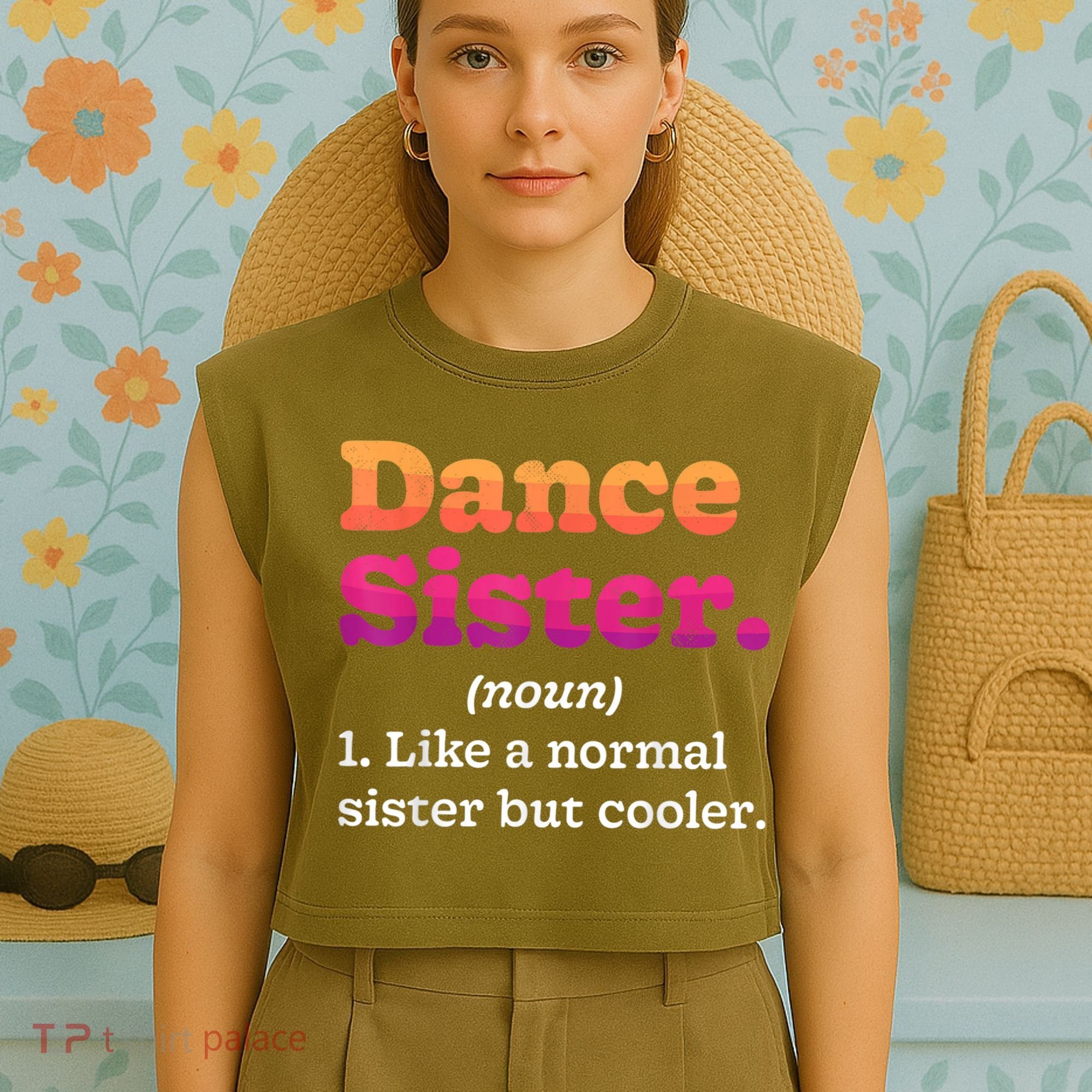 Dance Sister Noun Definition Dancing Girls Dancer Dictionary Garment-Dyed Women's Muscle Tee
