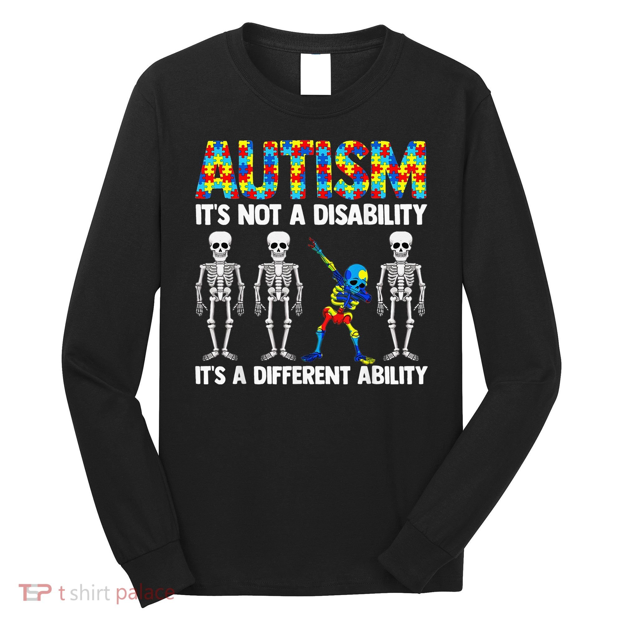 Dabbing Skeleton Not A Disability ASD Awareness Long Sleeve Shirt