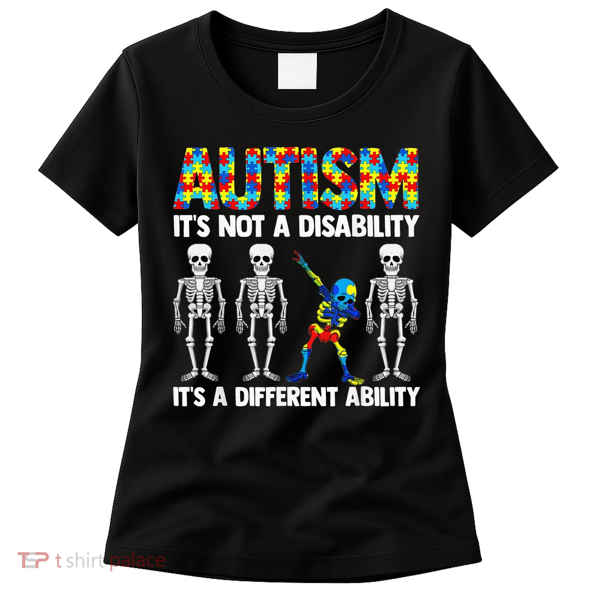 Dabbing Skeleton Not A Disability ASD Awareness Women's T-Shirt