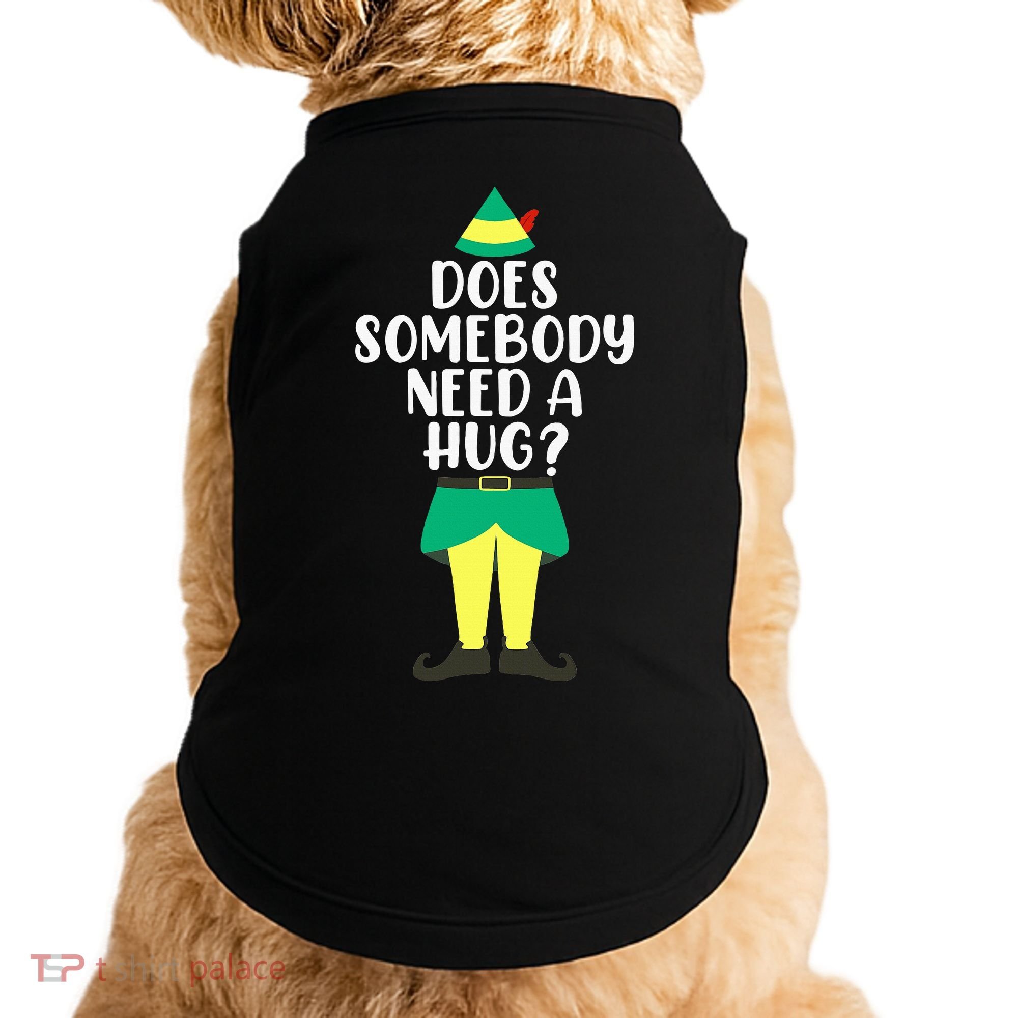 Does Somebody Need A Hug Christmas Elf Buddy Ugly Sweaters Doggie Tank