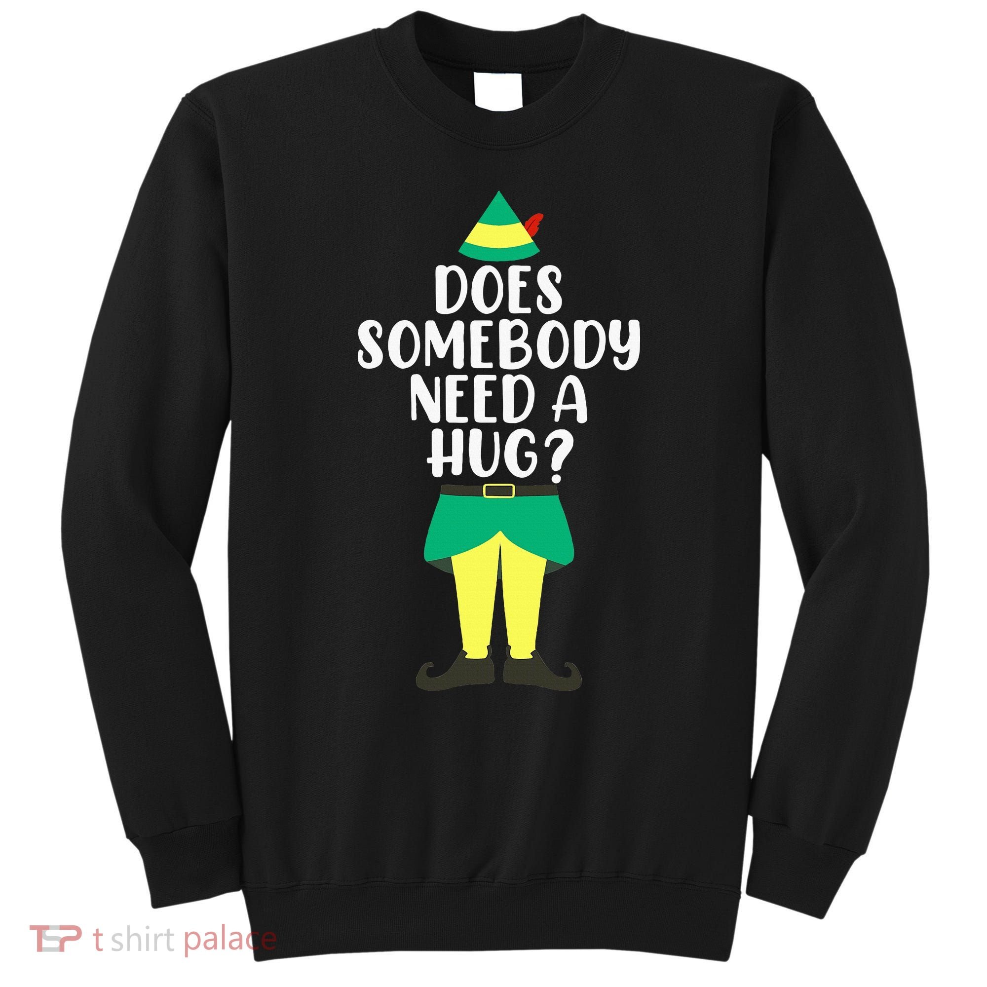 Does Somebody Need A Hug Christmas Elf Buddy Ugly Sweaters Sweatshirt