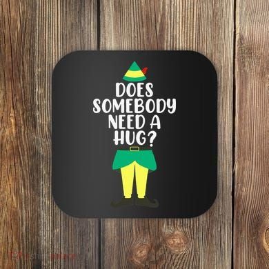 Does Somebody Need A Hug Christmas Elf Buddy Ugly Sweaters Coaster