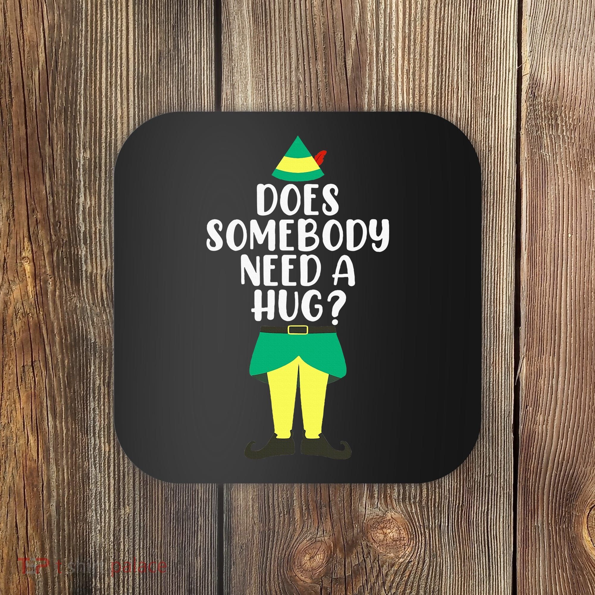 Does Somebody Need A Hug Christmas Elf Buddy Ugly Sweaters Coaster