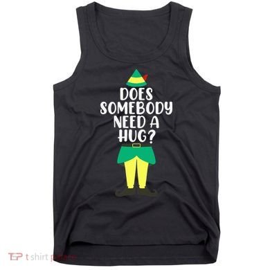 Does Somebody Need A Hug Christmas Elf Buddy Ugly Sweaters Tank Top
