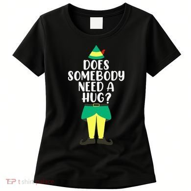 Does Somebody Need A Hug Christmas Elf Buddy Ugly Sweaters Women's T-Shirt