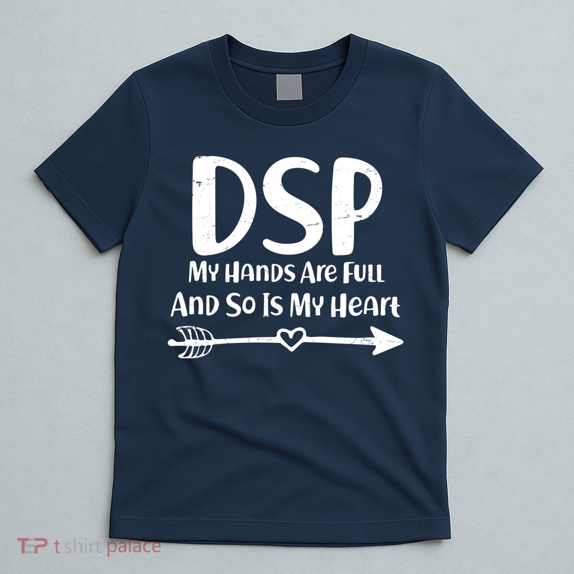 DSP My Hands Are Full T-Shirt