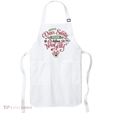 Dear Santa Please Define Naughty Funny Xmas Apron