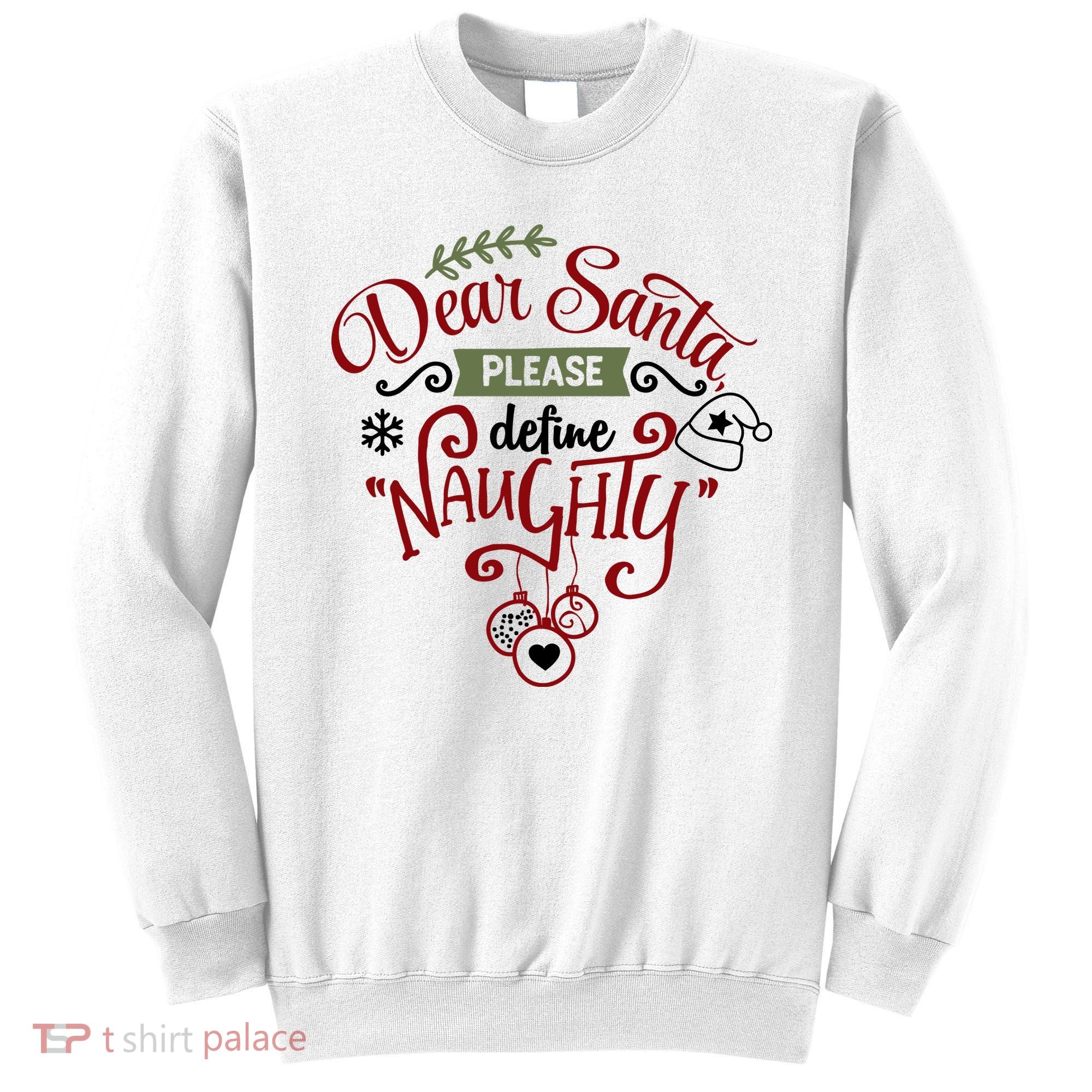 Dear Santa Please Define Naughty Funny Xmas Sweatshirt