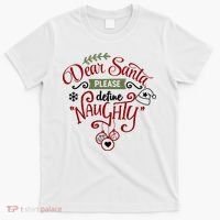 Dear Santa Please Define Naughty Funny Xmas T-Shirt thumb 0
