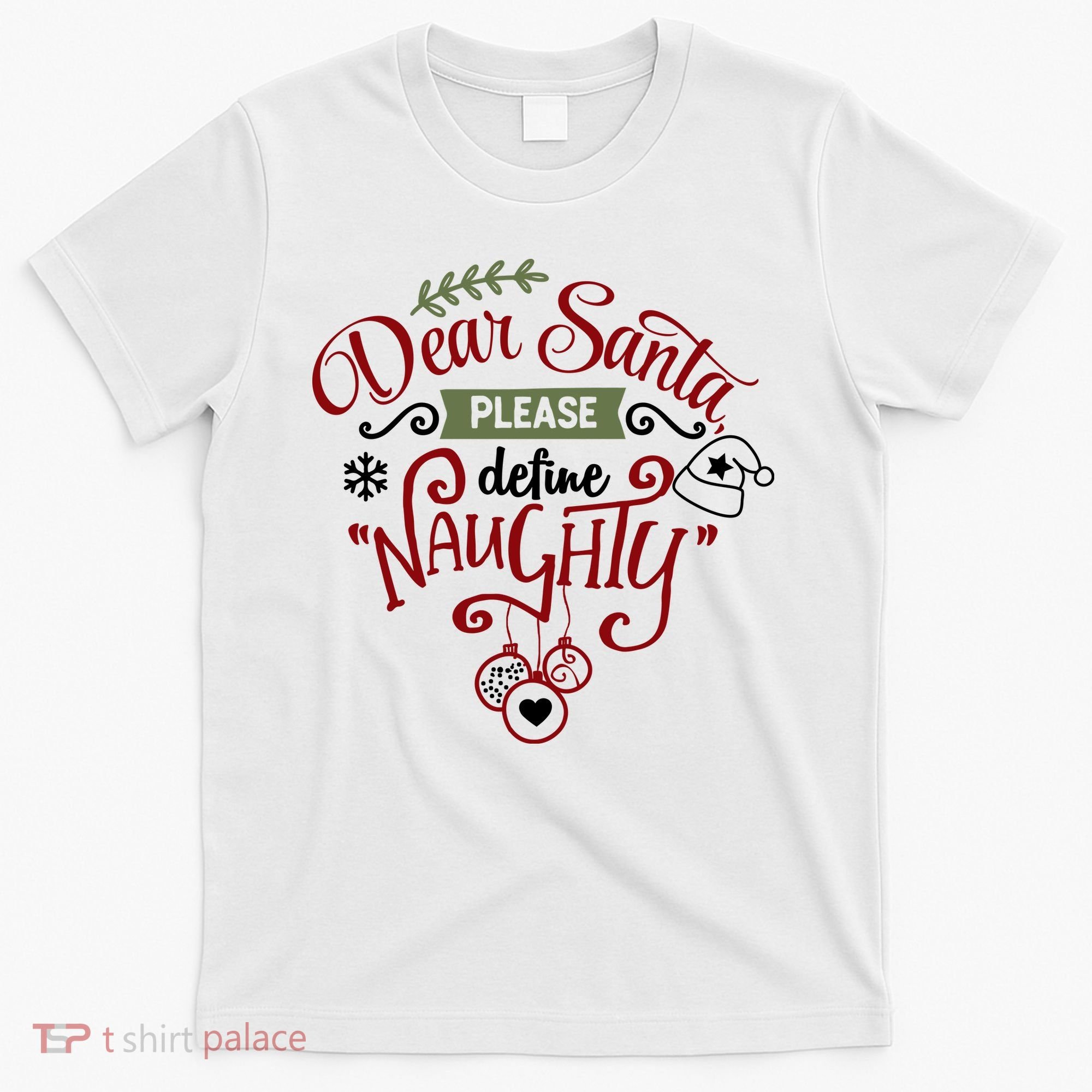 Dear Santa Please Define Naughty Funny Xmas T-Shirt