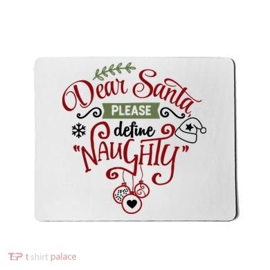 Dear Santa Please Define Naughty Funny Xmas Mousepad