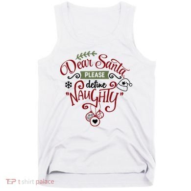 Dear Santa Please Define Naughty Funny Xmas Tank Top