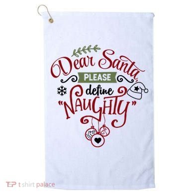 Dear Santa Please Define Naughty Funny Xmas Golf Towel