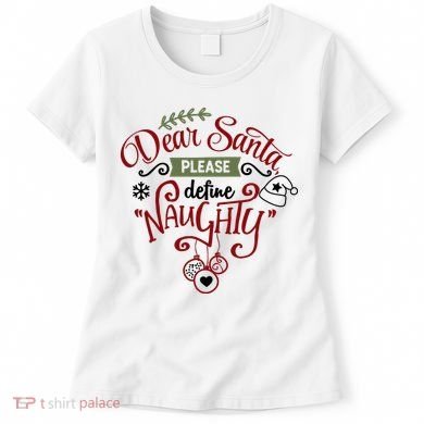 Dear Santa Please Define Naughty Funny Xmas Women's T-Shirt