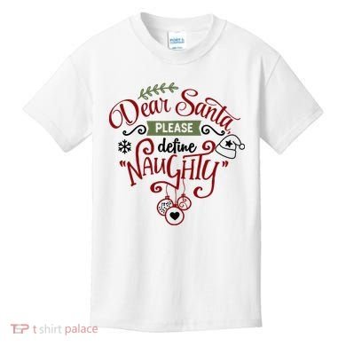 Dear Santa Please Define Naughty Funny Xmas Kids T-Shirt