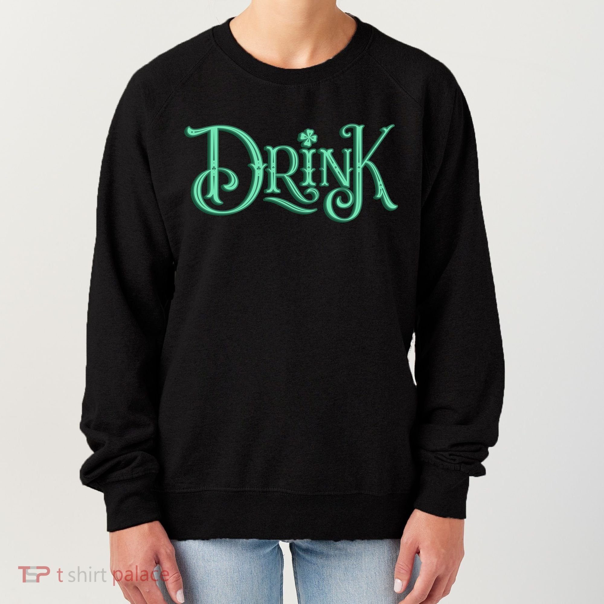 Drink St Patrick's Day Festive Party Women's Sweatshirt