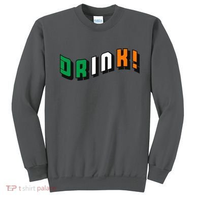 Drink St Patricks' Day Sweatshirt