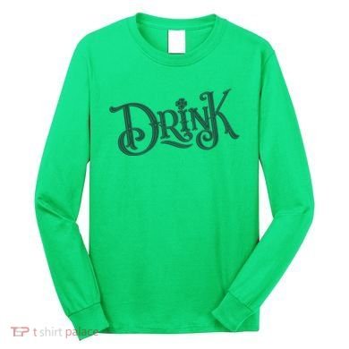 Drink St Patricks Day Festive Long Sleeve Shirt