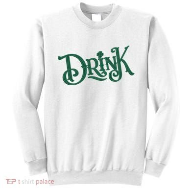 Drink St Patricks Day Festive Sweatshirt