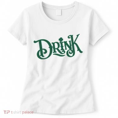 Drink St Patricks Day Festive Women's T-Shirt