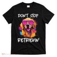 Don’T Stop Retrievin Golden Retriever Dog Goldie Mom Funny T-Shirt thumb 0