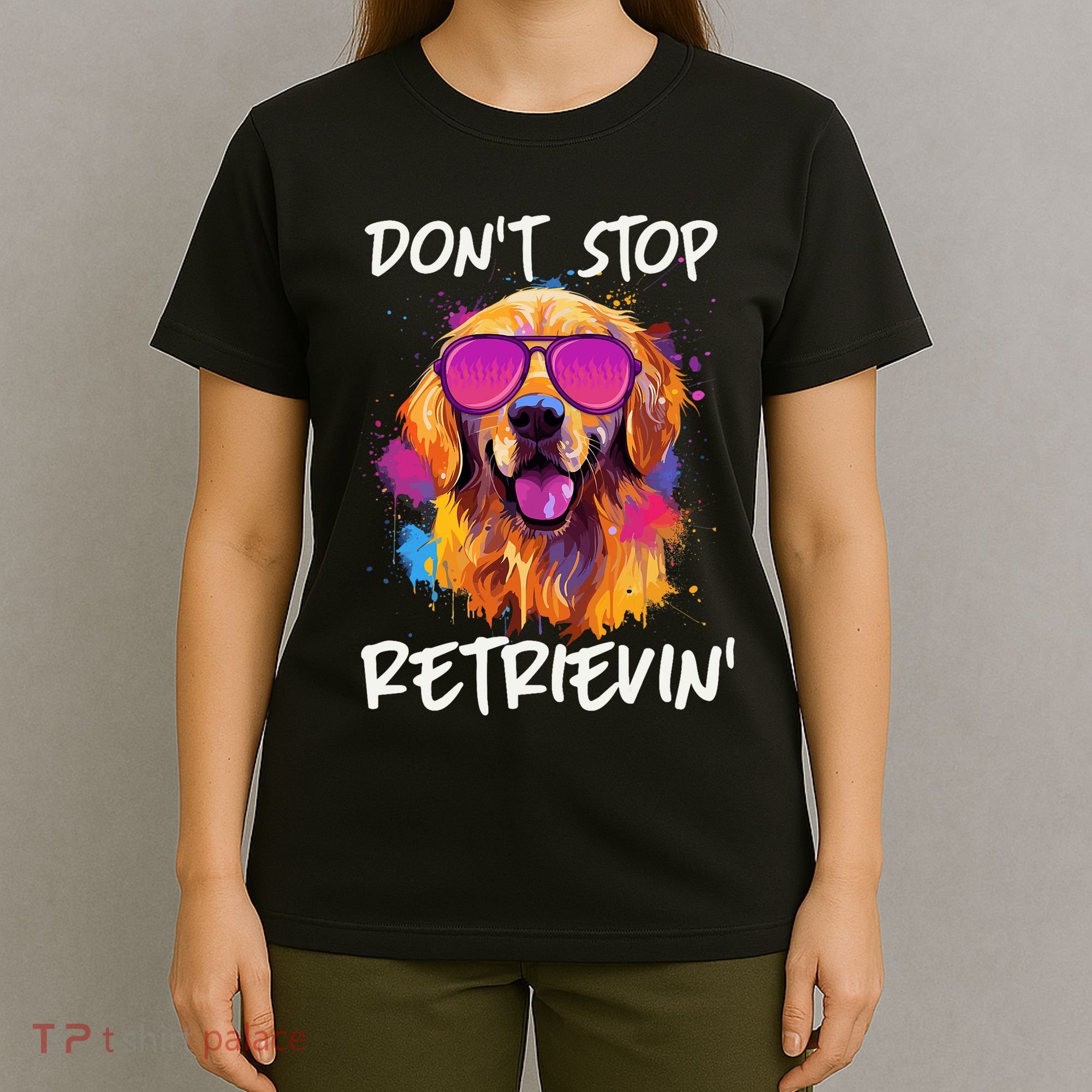 Don’T Stop Retrievin Golden Retriever Dog Goldie Mom Funny T-Shirt