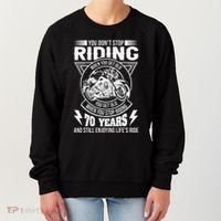 DonT Stop Riding When You Get Old Motorcycle 70th Birthday Women's Sweatshirt thumb 0