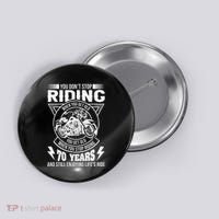 DonT Stop Riding When You Get Old Motorcycle 70th Birthday Button thumb 0