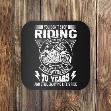 DonT Stop Riding When You Get Old Motorcycle 70th Birthday Coaster