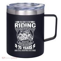 DonT Stop Riding When You Get Old Motorcycle 70th Birthday 12oz Stainless Steel Coffee Mug thumb 0