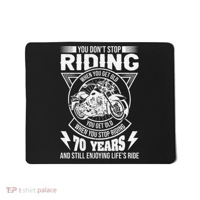 DonT Stop Riding When You Get Old Motorcycle 70th Birthday Mousepad