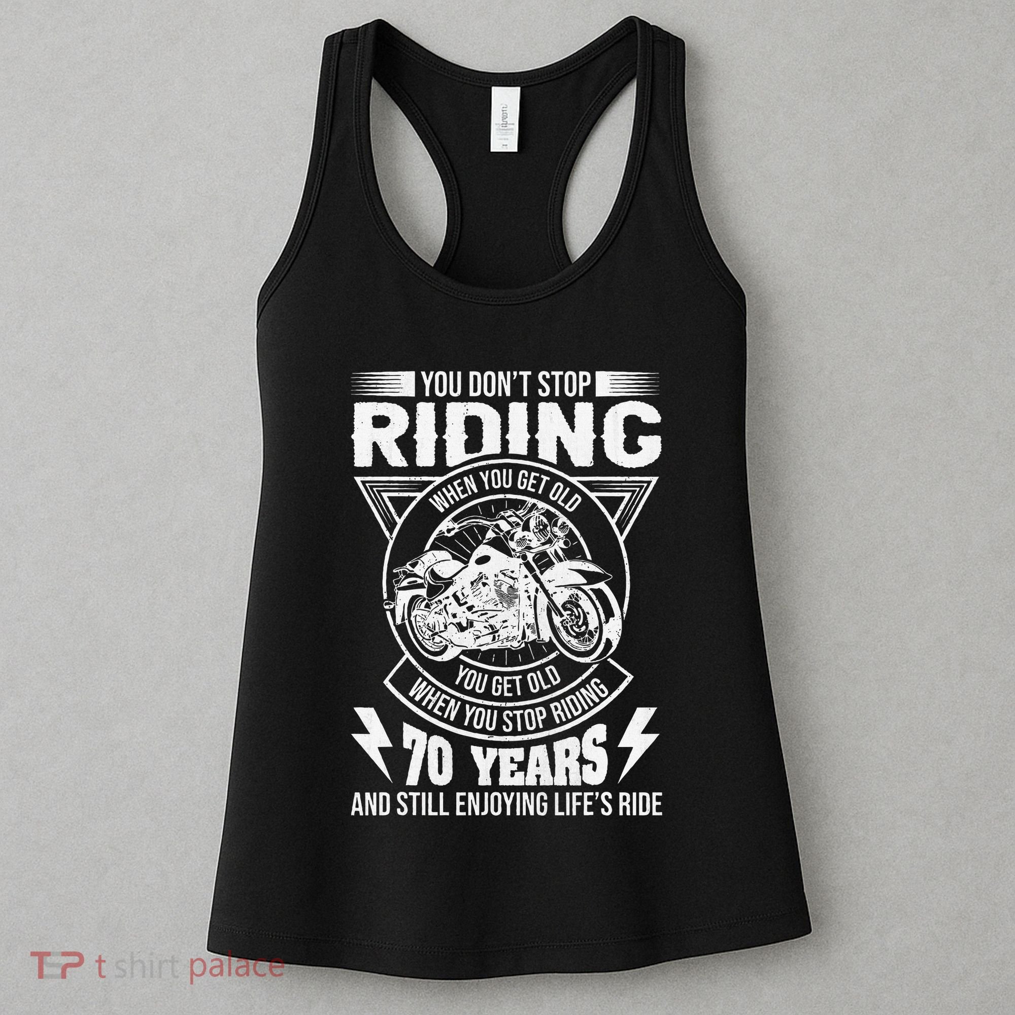 DonT Stop Riding When You Get Old Motorcycle 70th Birthday Women's Tank Top